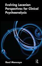 Evolving Lacanian Perspectives for Clinical Psychoanalysis