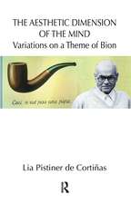 The Aesthetic Dimension of the Mind: Variations on a Theme of Bion