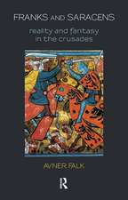 Franks and Saracens: Reality and Fantasy in the Crusades