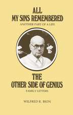 All My Sins Remembered: Another Part of a Life & The Other Side of Genius: Family Letters