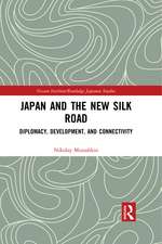 Japan and the New Silk Road: Diplomacy, Development and Connectivity