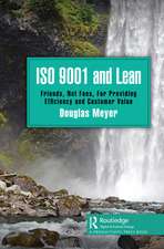 ISO 9001 and Lean: Friends, Not Foes, For Providing Efficiency and Customer Value