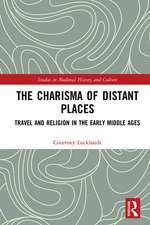 The Charisma of Distant Places: Travel and Religion in the Early Middle Ages