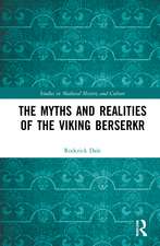 The Myths and Realities of the Viking Berserkr