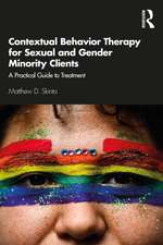 Contextual Behavior Therapy for Sexual and Gender Minority Clients: A Practical Guide to Treatment