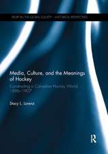 Media, Culture, and the Meanings of Hockey: Constructing a Canadian Hockey World, 1896-1907