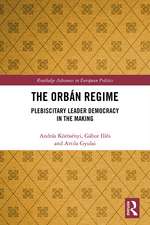 The Orbán Regime: Plebiscitary Leader Democracy in the Making