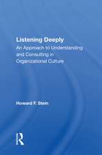 Listening Deeply: An Approach To Understanding And Consulting In Organizational Culture