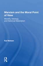 Marxism And The Moral Point Of View: Morality, Ideology, And Historical Materialism