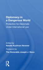 Diplomacy In A Dangerous World: Protection For Diplomats Under International Law