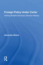 Foreign Policy Under Carter: Testing Multiple Advocacy Decision Making