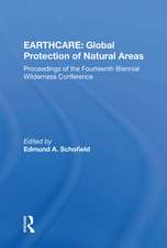 Earthcare: Global Protection Of Natural Areas: The Proceedings Of The Fourteenth Biennial Wilderness Conference