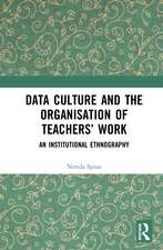 Data Culture and the Organisation of Teachers’ Work: An Institutional Ethnography