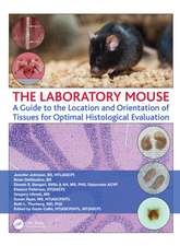 The Laboratory Mouse: A Guide to the Location and Orientation of Tissues for Optimal Histological Evaluation