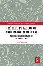 Fröbel’s Pedagogy of Kindergarten and Play: Modifications in Germany and the United States