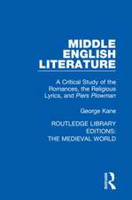 Middle English Literature: A Critical Study of the Romances, the Religious Lyrics, and Piers Plowman