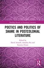 Poetics and Politics of Shame in Postcolonial Literature