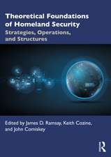 Theoretical Foundations of Homeland Security: Strategies, Operations, and Structures