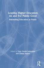 Leading Higher Education As and For Public Good: Rekindling Education as Praxis