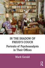 In the Shadow of Freud’s Couch: Portraits of Psychoanalysts in Their Offices