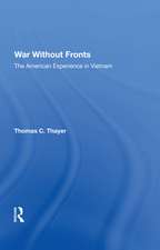 War Without Fronts: The American Experience In Vietnam