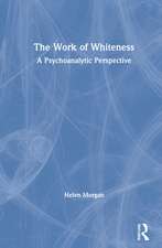 The Work of Whiteness: A Psychoanalytic Perspective