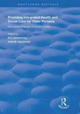 Providing Integrated Health and Social Services for Older Persons: A European Overview of Issues at Stake