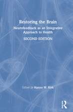 Restoring the Brain: Neurofeedback as an Integrative Approach to Health