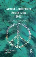 Armed Conflicts in South Asia 2012: Uneasy Stasis and Fragile Peace