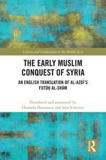 The Early Muslim Conquest of Syria: An English Translation of al-Azdī’s Futūḥ al-Shām