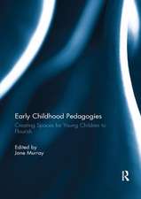 Early Childhood Pedagogies: Creating Spaces for Young Children to Flourish