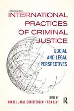 International Practices of Criminal Justice: Social and legal perspectives