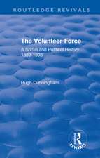 The Volunteer Force: A Social and Political History 1859-1908