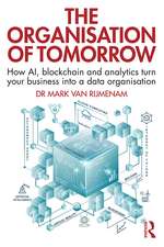 The Organisation of Tomorrow: How AI, blockchain and analytics turn your business into a data organisation