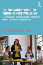 The Educators’ Guide to Whole-school Wellbeing: A Practical Guide to Getting Started, Best-practice Process and Effective Implementation