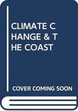 CLIMATE CHANGE & THE COAST