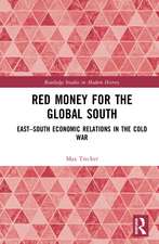 Red Money for the Global South: East–South Economic Relations in the Cold War