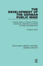 The Development of the German Public Mind: Volume 2 A Social History of German Political Sentiments, Aspirations and Ideas The Age of Enlightenment