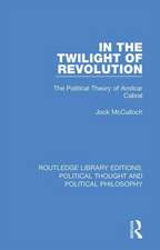 In the Twilight of Revolution: The Political Theory of Amilcar Cabral