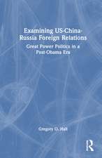 Examining US-China-Russia Foreign Relations: Power Relations in a Post-Obama Era