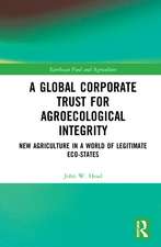 A Global Corporate Trust for Agroecological Integrity: New Agriculture in a World of Legitimate Eco-states