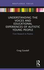 Understanding the Voices and Educational Experiences of Autistic Young People: From Research to Practice