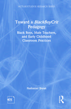 Toward a BlackBoyCrit Pedagogy: Black Boys, Male Teachers, and Early Childhood Classroom Practices