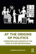 At the Origins of Politics: Formation and Growth of the State in Syro-Mesopotamia