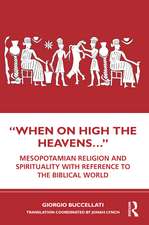 “When on High the Heavens…”: Mesopotamian Religion and Spirituality with Reference to the Biblical World