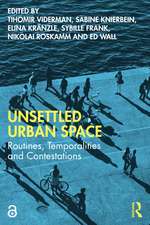 Unsettled Urban Space: Routines, Temporalities and Contestations