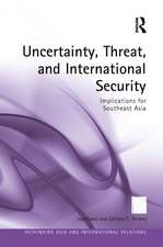 Uncertainty, Threat, and International Security: Implications for Southeast Asia