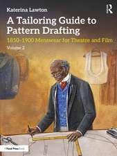 A Tailoring Guide to Pattern Drafting: 1850-1900 Menswear for Theatre and Film, Volume 2