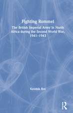 Fighting Rommel: The British Imperial Army in North Africa during the Second World War, 1941–1943