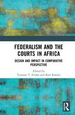 Federalism and the Courts in Africa: Design and Impact in Comparative Perspective